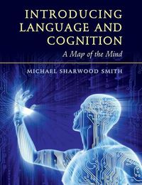 Cover image for Introducing Language and Cognition: A Map of the Mind