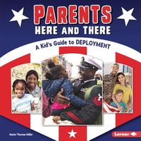 Cover image for Parents Here and There: A Kid's Guide to Deployment