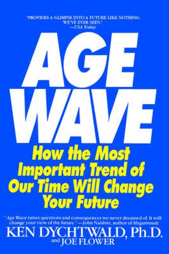 Cover image for The Age Wave: How The Most Important Trend Of Our Time Can Change Your Future