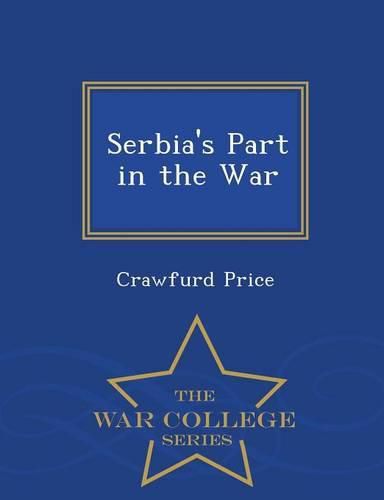 Cover image for Serbia's Part in the War - War College Series