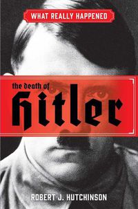 Cover image for What Really Happened: The Death of Hitler