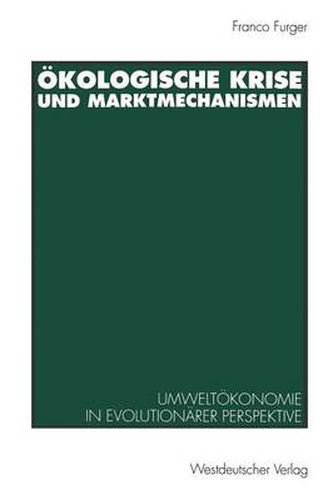 Cover image for OEkologische Krise Und Marktmechanismen: Umweltoekonomie in Evolutionarer Perspektive