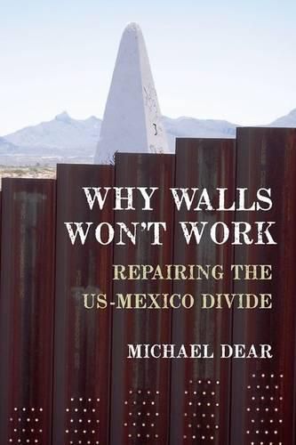 Cover image for Why Walls Won't Work: Repairing the US-Mexico Divide