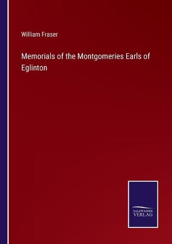 Cover image for Memorials of the Montgomeries Earls of Eglinton