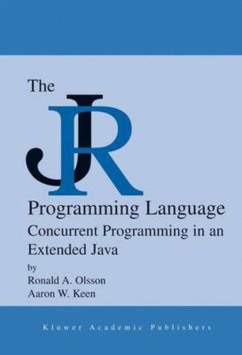 Cover image for The JR Programming Language: Concurrent Programming in an Extended Java