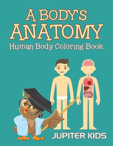 Cover image for A Body's Anatomy: Human Body Coloring Book