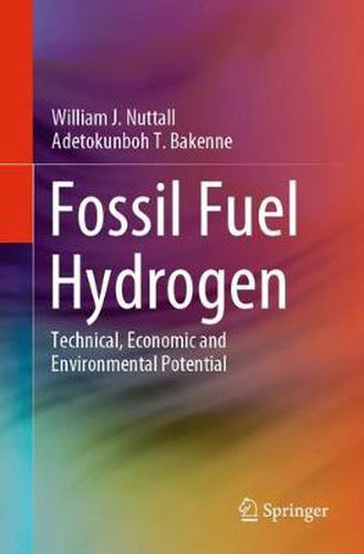 Cover image for Fossil Fuel Hydrogen: Technical, Economic and Environmental Potential