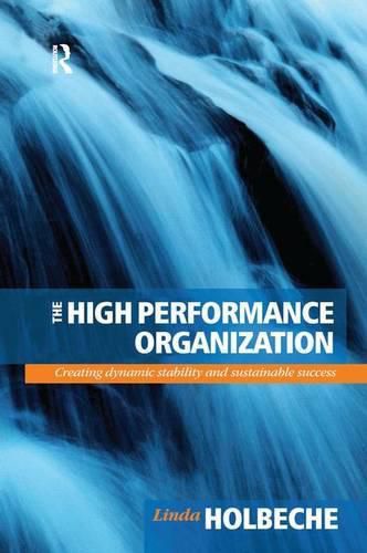 Cover image for The High Performance Organization: Creating dynamic stability and sustainable success