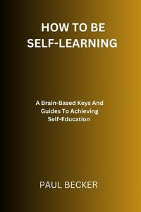 Cover image for How To Be Self-Learning