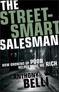 Cover image for The Street-Smart Salesman: How Growing Up Poor Helped Make Me Rich