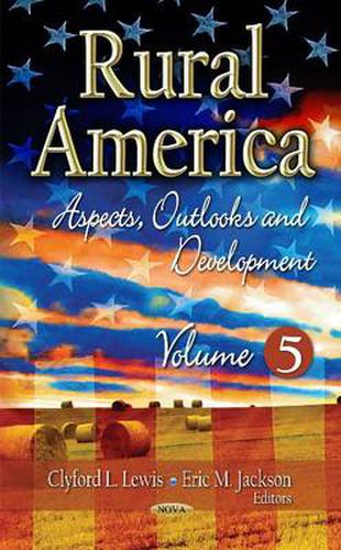 Cover image for Rural America: Aspects, Outlooks & Development -- Volume 5