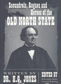 Cover image for Scoundrels, Rogues and Heroes of the Old North State: With New Stories and Images