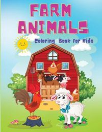 Cover image for Farm Animals Coloring Book for Kids: A Cute Easy Coloring Book, Educational Farm Animal Activity Book For Boys And Girls Ages 4+