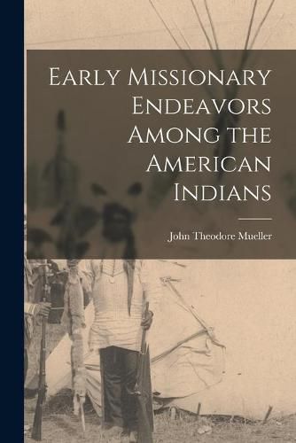 Cover image for Early Missionary Endeavors Among the American Indians