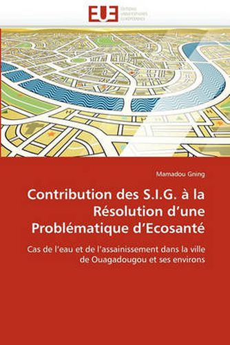 Cover image for Contribution Des S.I.G. La R Solution D'Une Probl Matique D'Ecosant