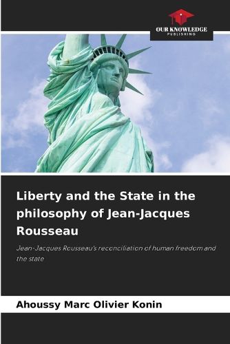 Liberty and the State in the philosophy of Jean-Jacques Rousseau