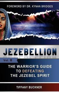 Cover image for Jezebellion: The Warrior's Guide to Defeating the Jezebel Spirit