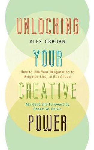 Cover image for Unlocking Your Creative Power: How to Use Your Imagination to Brighten Life, to Get Ahead