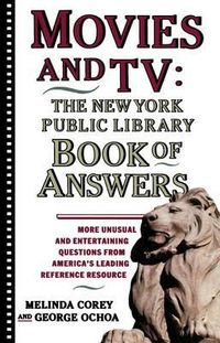 Cover image for Movies and TV: The New York Public Library Book of Answers