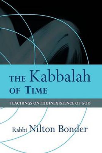 Cover image for The Kabbalah of Time: Teachings on the Inexistence of God