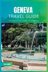 Cover image for Geneva Travel Guide 2024