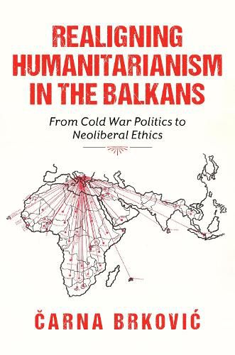 Cover image for Realigning Humanitarianism in the Balkans