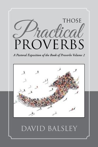 Cover image for Those Practical Proverbs: A Pastoral Exposition of the Book of Proverbs Volume 2