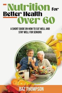 Cover image for Nutrition for Better Health Over 60