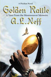 Cover image for Golden Rattle: A Yarn From the Moonweaver Memoirs