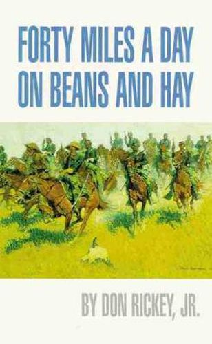 Cover image for Forty Miles a Day on Beans and Hay: The Enlisted Soldier Fighting the Indian Wars