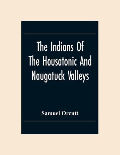 Cover image for The Indians Of The Housatonic And Naugatuck Valleys