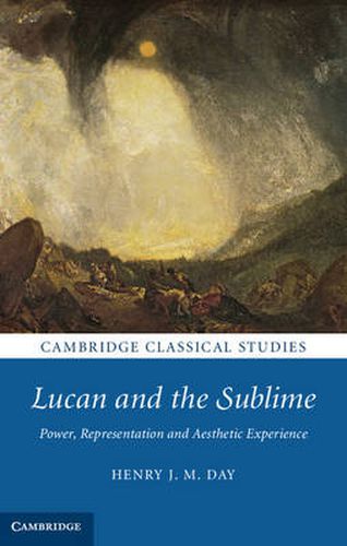 Lucan and the Sublime: Power, Representation and Aesthetic Experience