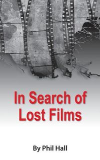 Cover image for In Search of Lost Films (Hardback)