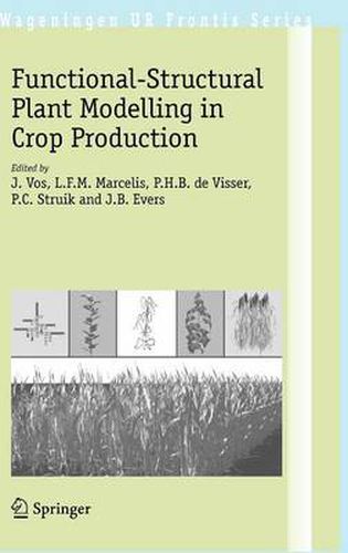 Functional-Structural Plant Modelling in Crop Production