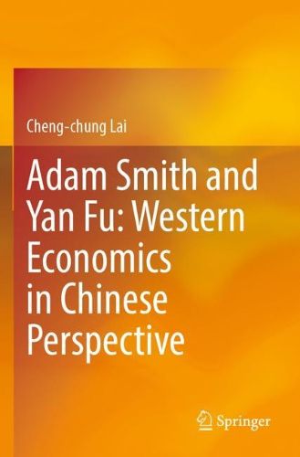 Cover image for Adam Smith and Yan Fu: Western Economics in Chinese Perspective