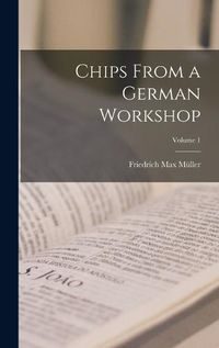 Cover image for Chips From a German Workshop; Volume 1