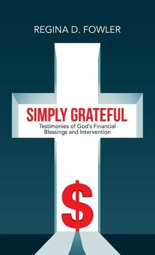 Cover image for Simply Grateful: Testimonies of God's Financial Blessings and Intervention