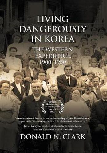 Living Dangerously in Korea: The Western Experience 1900-1950