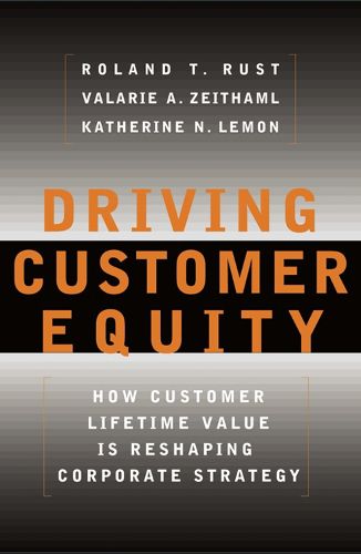 Cover image for Driving Customer Equity: How Customer Lifetime Value Is Reshaping Corporate Strategy