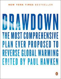 Cover image for Drawdown: The Most Comprehensive Plan Ever Proposed to Roll Back Global Warming