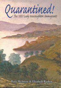 Cover image for Quarantined!: The 1837 Lady Macnaghten Immigrants