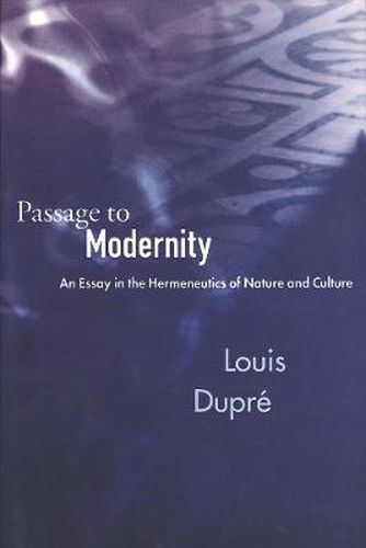 Cover image for Passage to Modernity: An Essay on the Hermeneutics of Nature and Culture