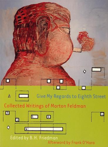 Cover image for Give My Regards To Eighth Street: Collected Writings of Morton Feldman