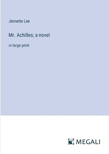 Cover image for Mr. Achilles; a novel