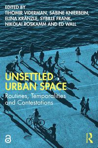 Cover image for Unsettled Urban Space: Routines, Temporalities and Contestations