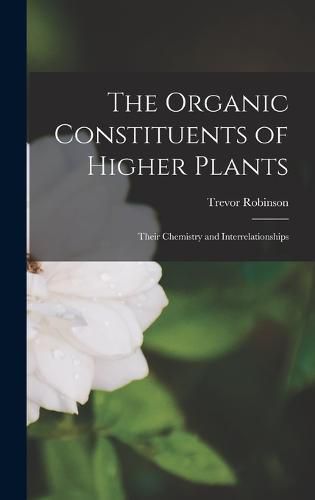 Cover image for The Organic Constituents of Higher Plants