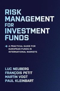 Cover image for Risk Management for Investment Funds: A Practical Guide for European Funds in International Markets