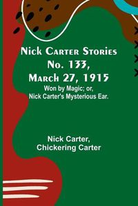Cover image for Nick Carter Stories No. 133, March 27, 1915