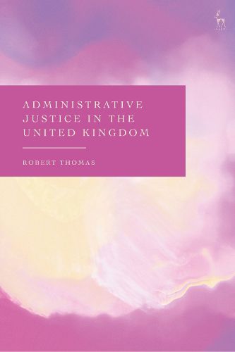 Cover image for Administrative Justice in the United Kingdom