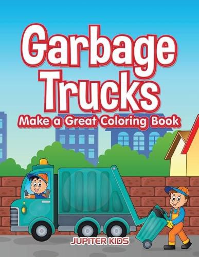 Cover image for Garbage Trucks Make a Great Coloring Book